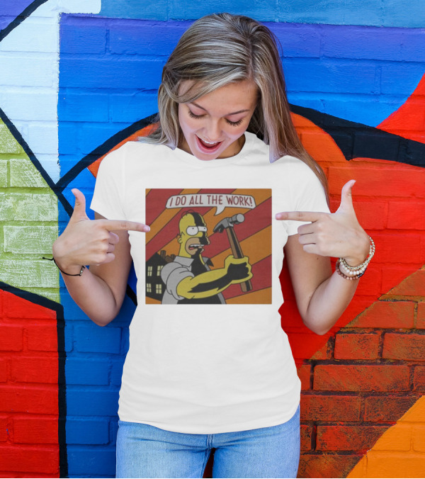 Homer Simpson I Do All The Work Hammer Comic T-Shirt