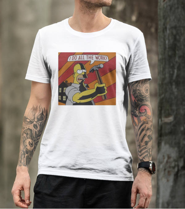 Homer Simpson I Do All The Work Hammer Comic T-Shirt