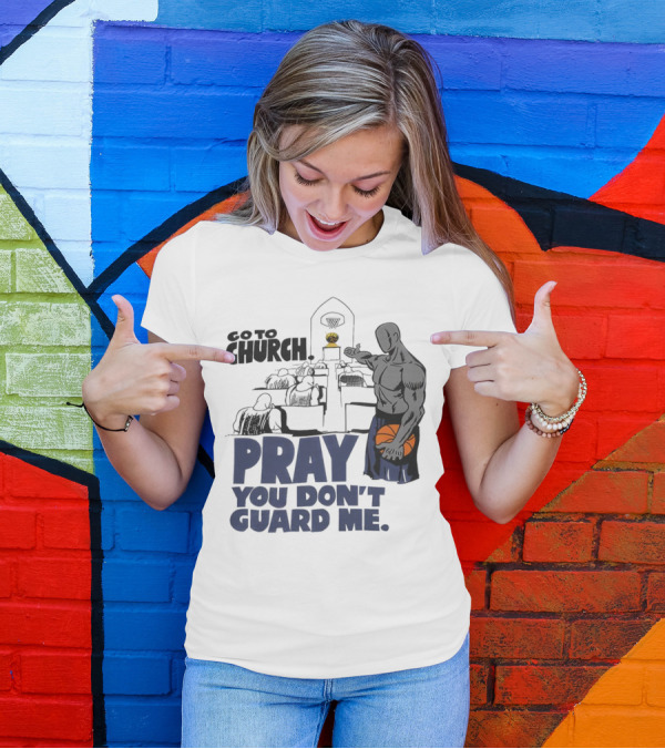 And1 Go To Church Pray You Don't Guard Me Basketball Player T-Shirt