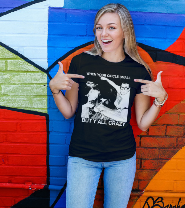 When Your Circle Small But Y’all Crazy Taylor X Jack Antonoff T-Shirt