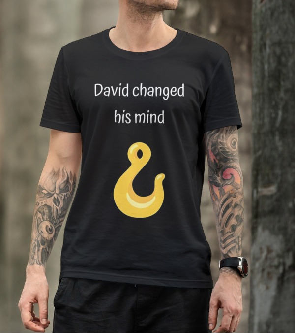 David Changed His Mind Hook Emoji Novelty Text T-Shirt