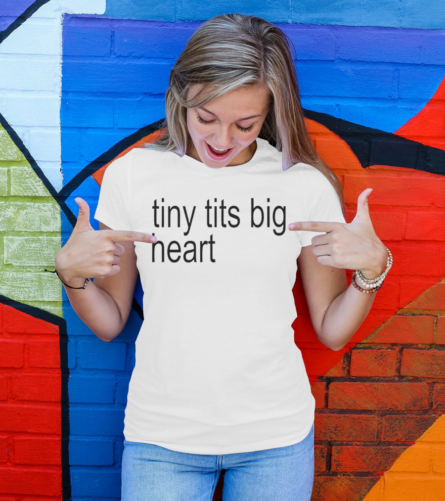 Tiny Tits Big Heart Insightful Humor Phrase T-Shirt