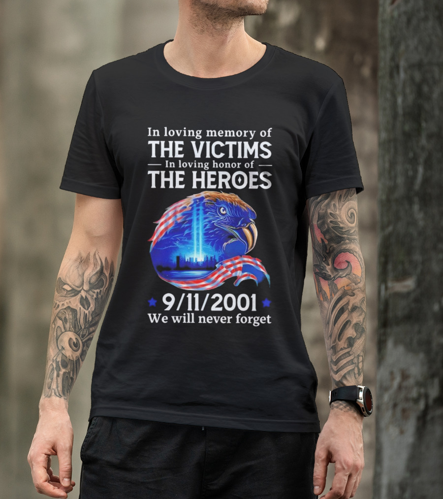 In Loving Memory Of The Victims In Loving Honor Of The Heroes 9/11/2001 Eagle Tribute We Will Never Forget T-Shirt