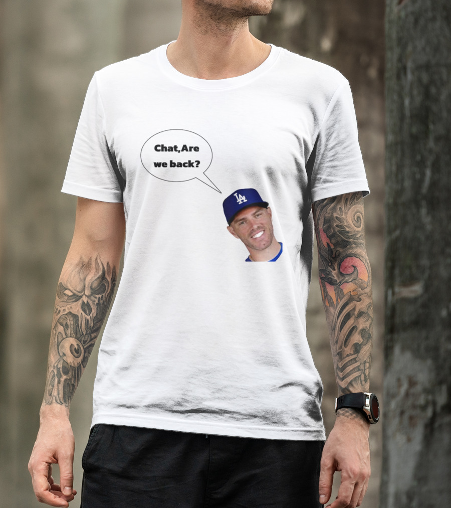 Freddie Freeman LA Dodgers Chat Are We Back? T-Shirt