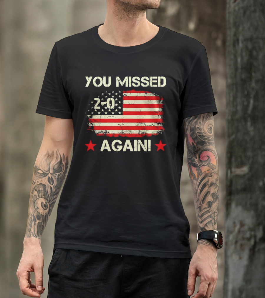 You Missed Again 2-0 Vintage US Flag T-Shirt