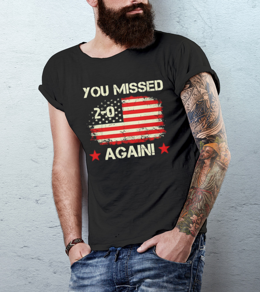 You Missed Again 2-0 Vintage US Flag T-Shirt