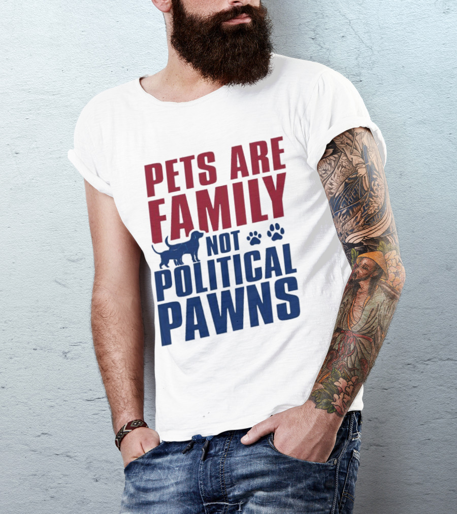 Pets Are Family Not Political Pawns Dog And Paw Prints T-Shirt