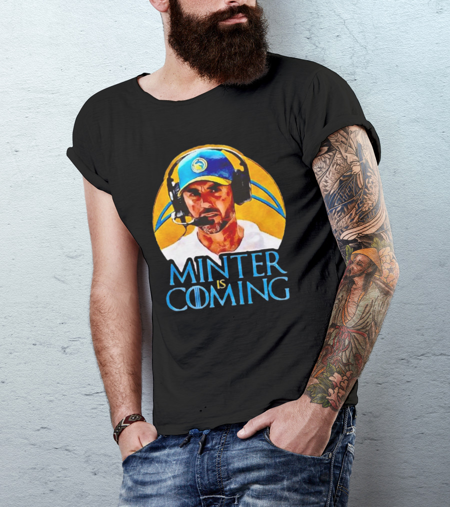 Minter Is Coming Jesse Minter Los Angeles Chargers Game Of Thrones T-Shirt