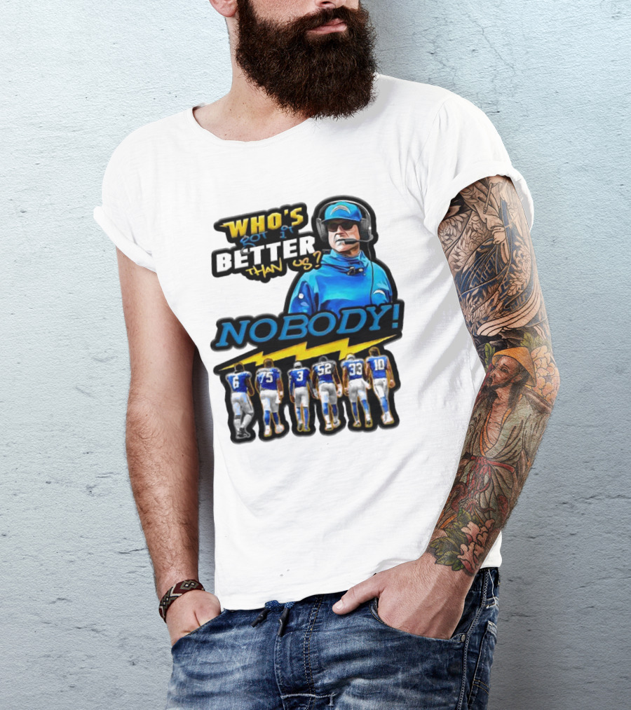 Who's Got It Better Than Us Nobody Los Angeles Chargers Football Team Spirit T-Shirt