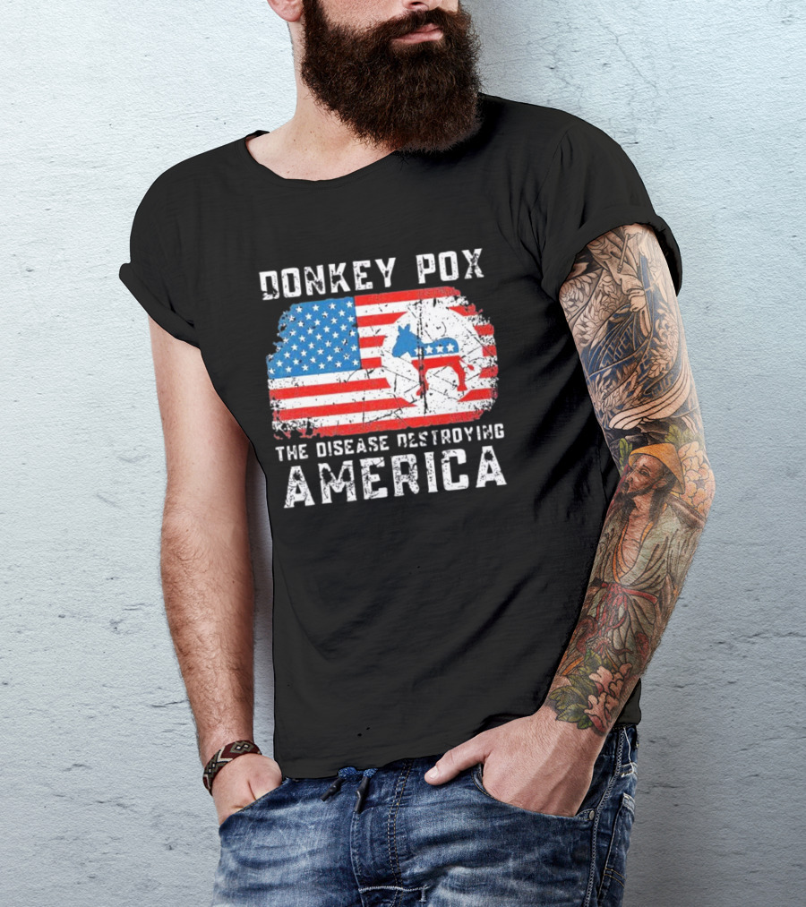 Donkey Pox The Disease Destroying America Flag And Political T-Shirt