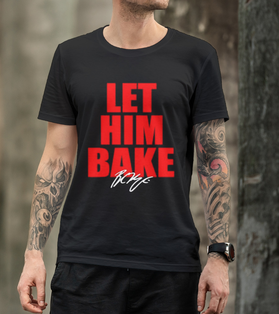 Let Him Bake Baker Mayfield Tampa Bay Buccaneers Signature T-Shirt
