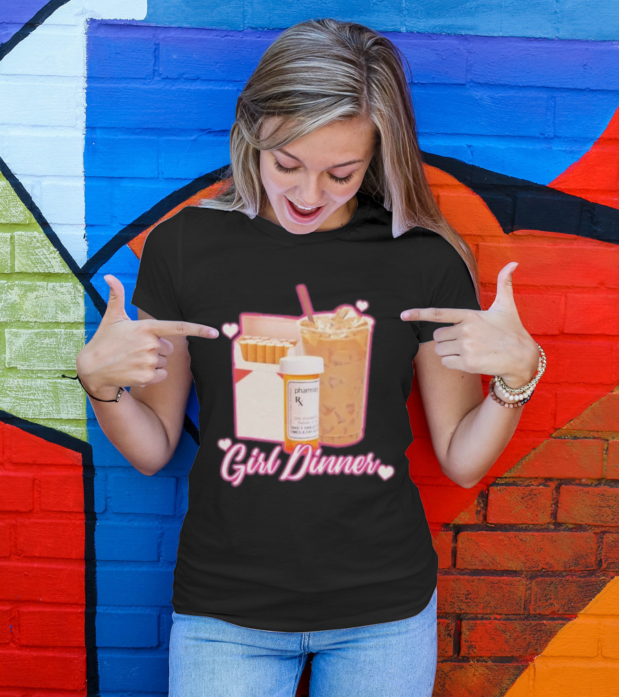 Girl Dinner Cigarettes Coffee Pharmacy RX Prescription T-Shirt