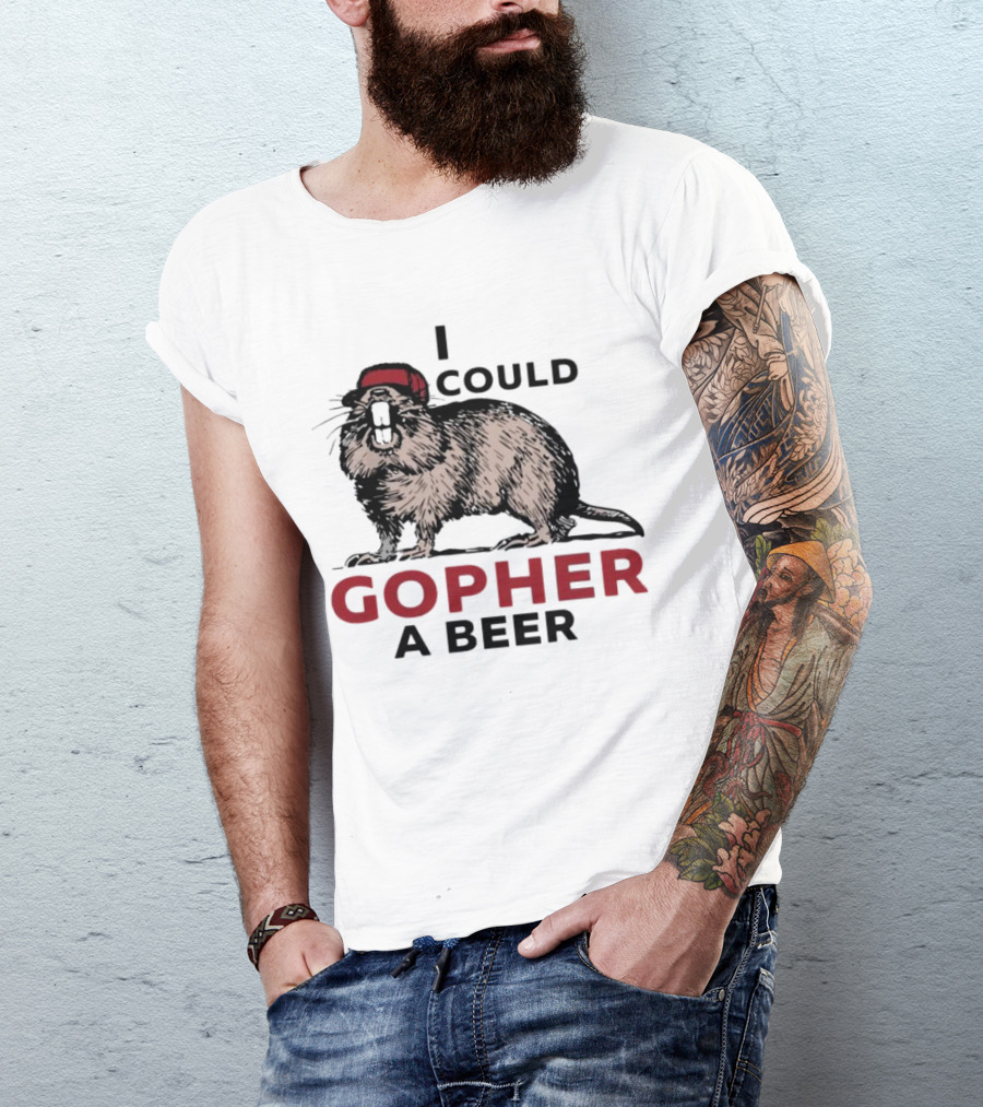 I Could Gopher A Beer Beanie-Wearing Creature T-Shirt