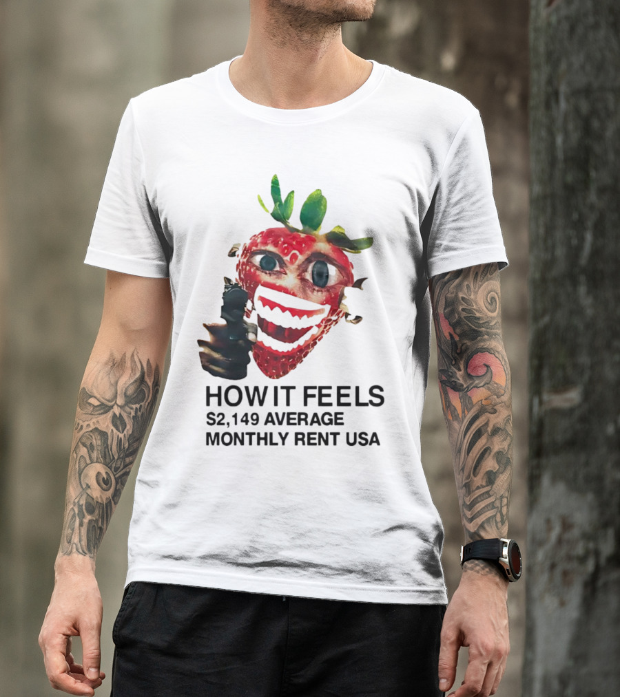 How It Feels Strawberry Gun $2,149 Average Monthly Rent USA T-Shirt