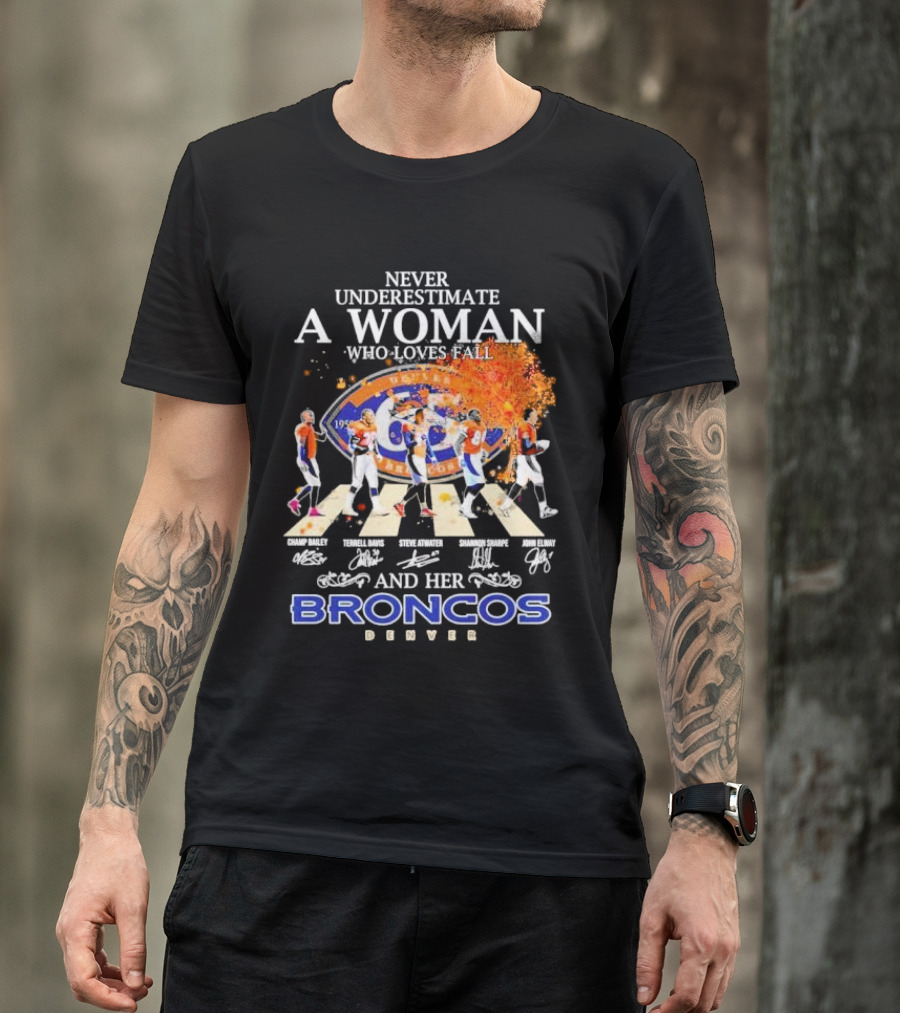 Never Underestimate A Woman Who Loves Fall And Her Broncos Denver Abbey Road Signature With Players Champ Bailey Terrell Davis Steve Atwater Shannon Sharpe John Elway T-Shirt