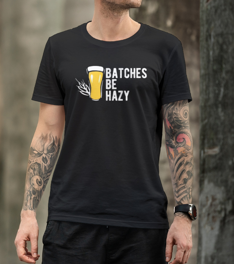 Batches Be Hazy Beer Brewing Glass Icon Hops Leaf T-Shirt