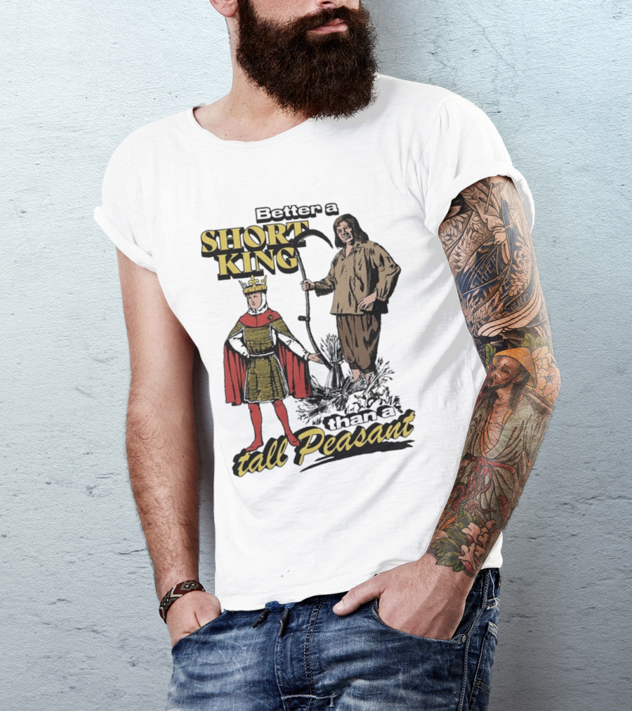 Better A Short King Than A Tall Peasant Retro Medieval T-Shirt
