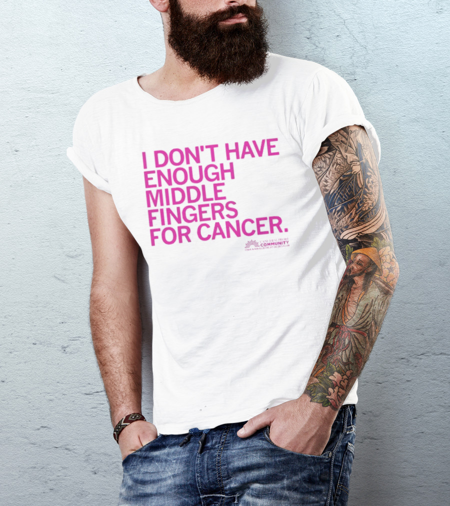 I Don't Have Enough Middle Fingers For Cancer Breast Cancer Awareness Fight T-Shirt