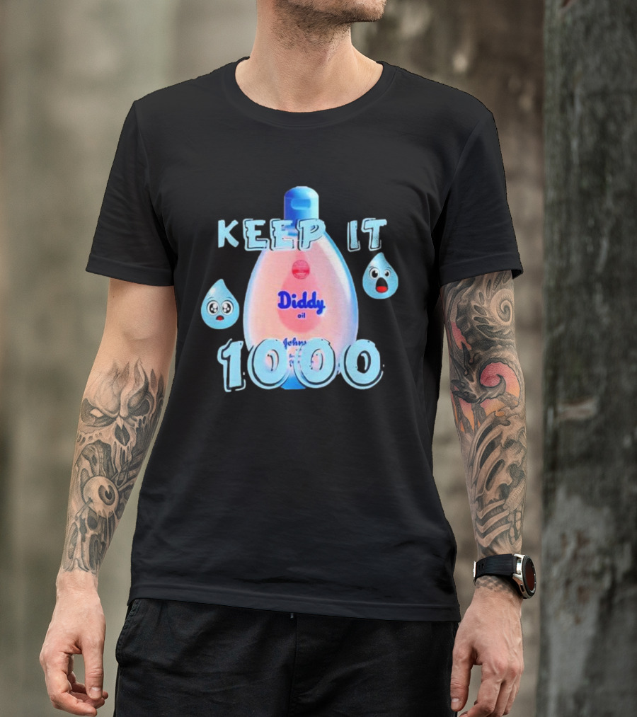 Keep It 1000 Diddy Oil Baby Keep It T-Shirt
