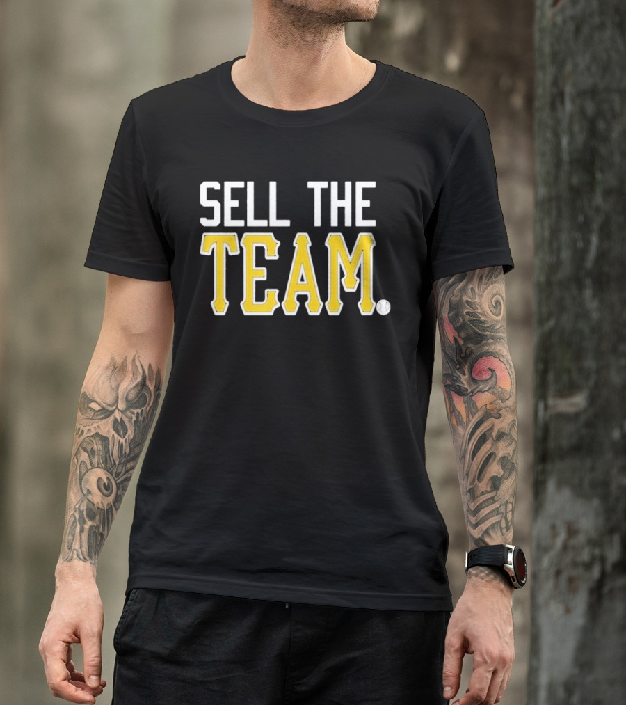 Sell The Team Pittsburgh Pirates Baseball Fan T-Shirt