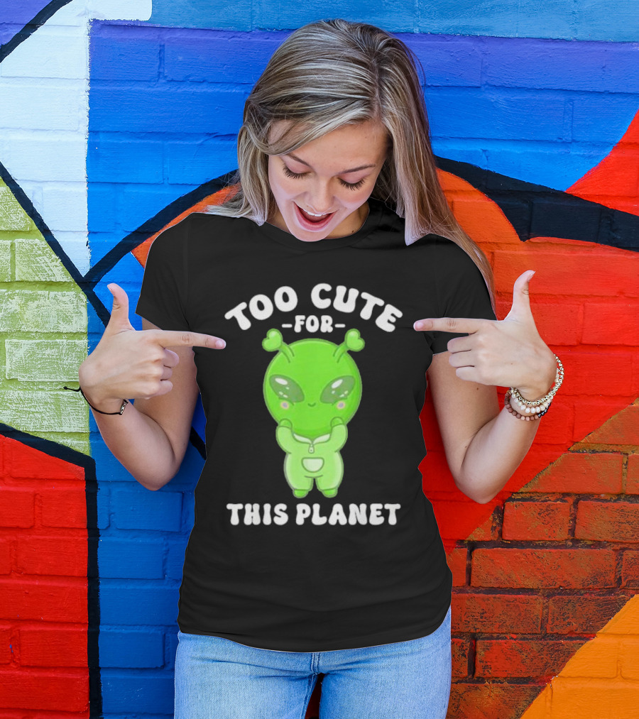 Too Cute For This Planet Green Alien T-Shirt