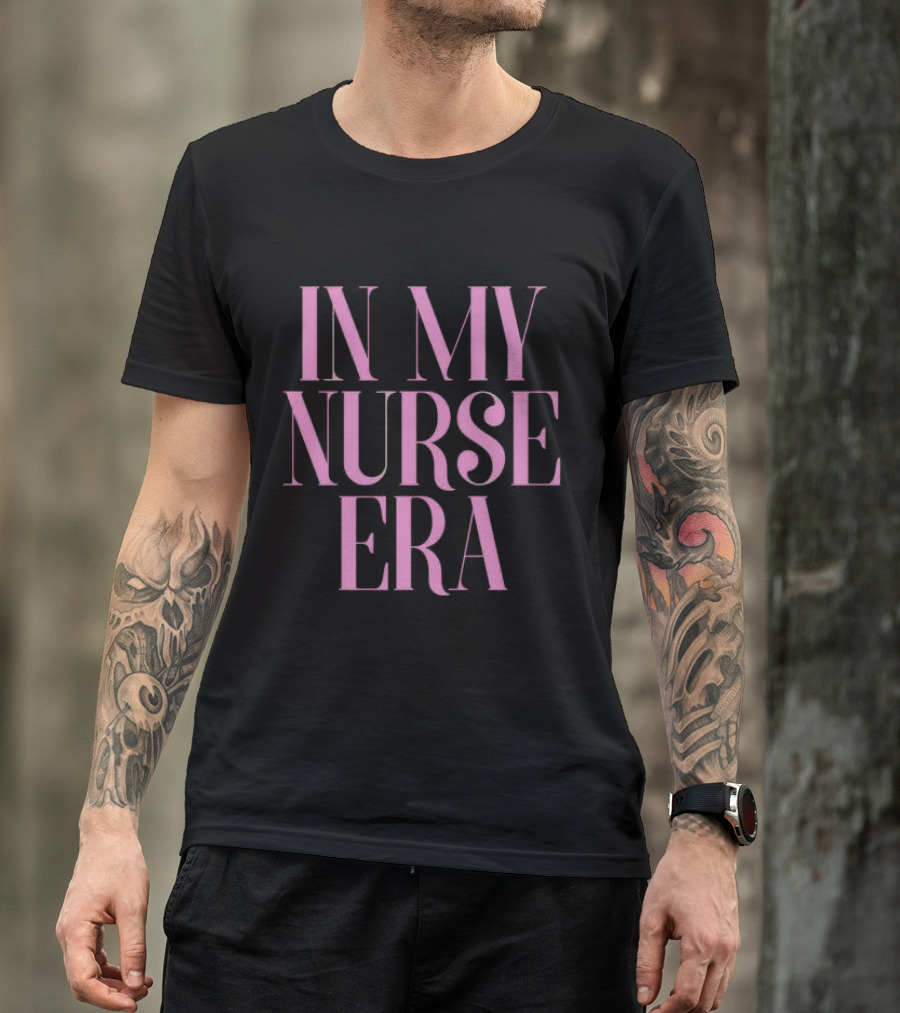 In My Nurse Era Shirt Aesthetic Nurse Life Fashion Trend T-Shirt