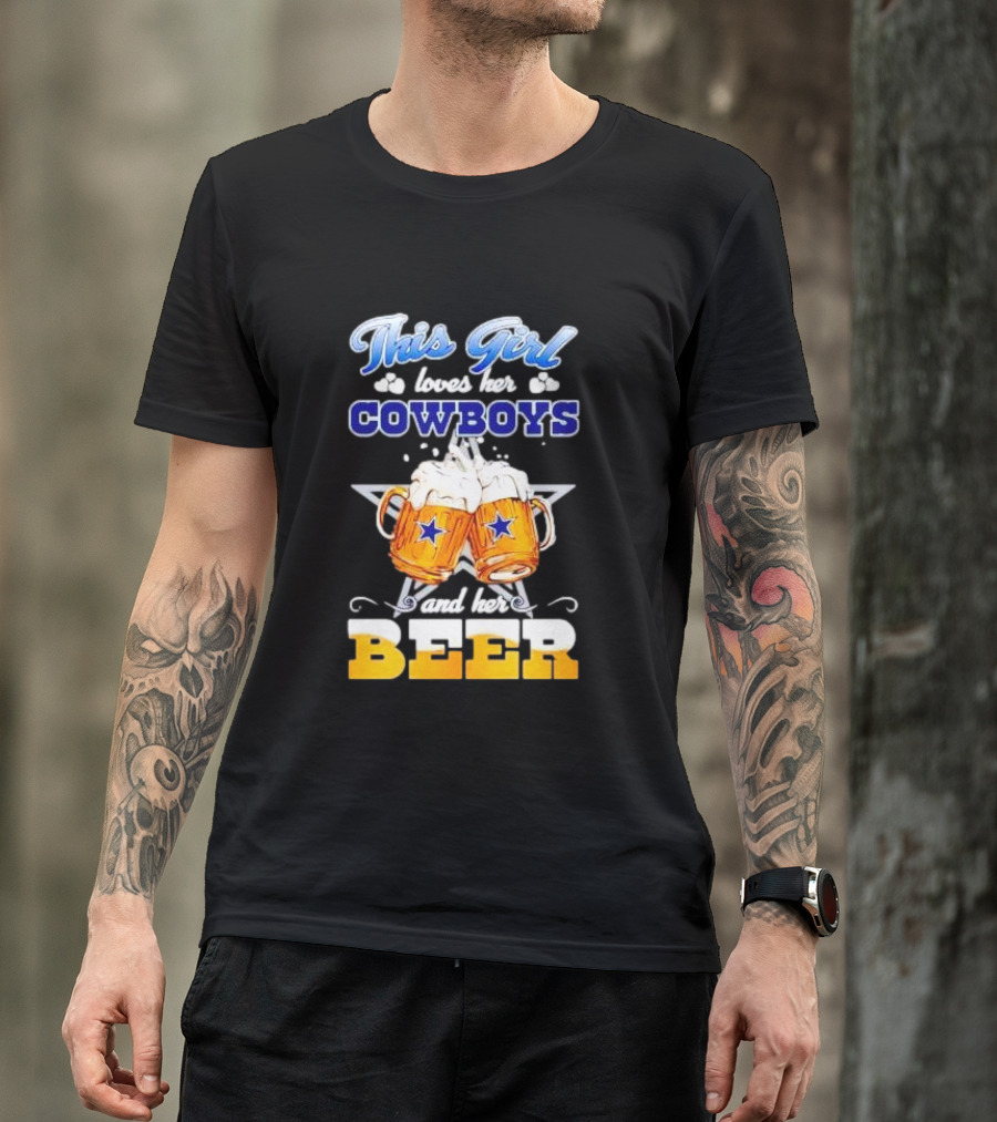This Girl Loves Her Cowboys And Her Beer T-Shirt