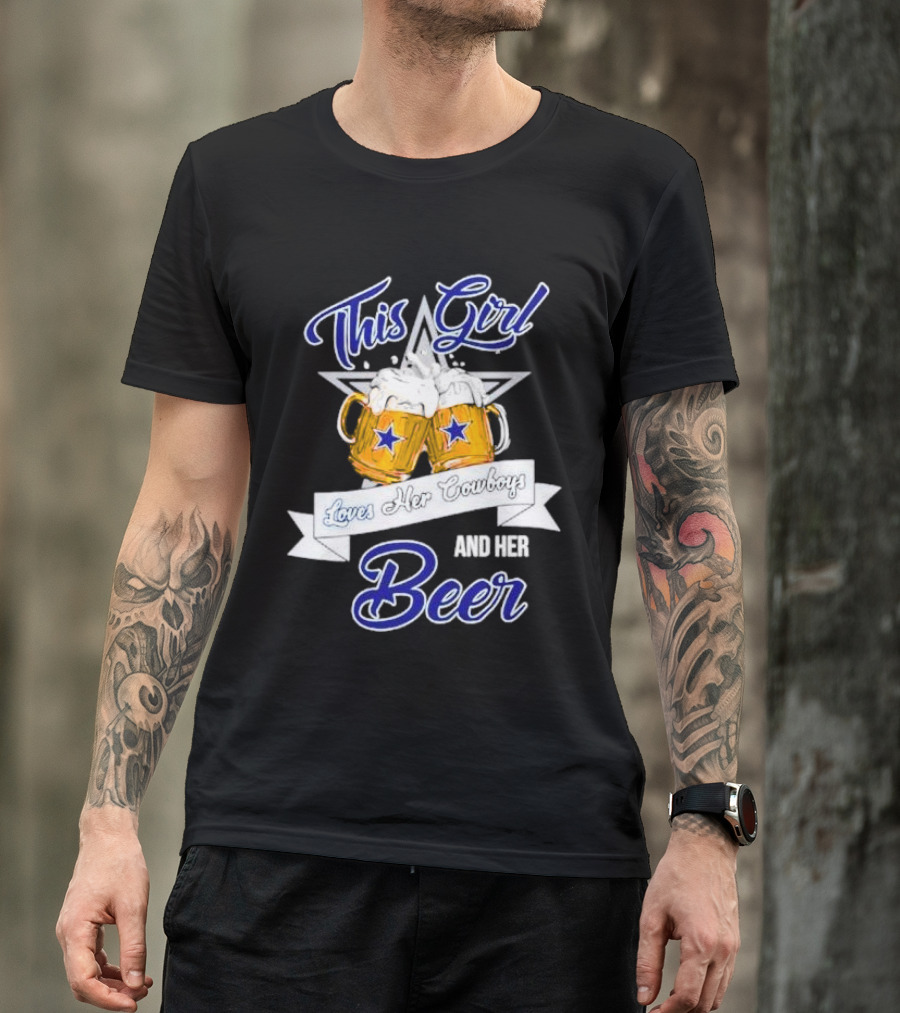 This Girl Loves Her Cowboys And Her Beer With Star And Beer Mugs T-Shirt