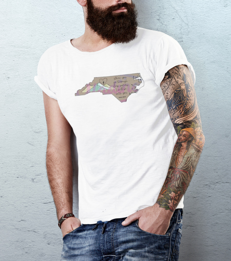 When You Go Through Deep Water I Will Be With You Isaiah 43:2 North Carolina Heart And Cross T-Shirt