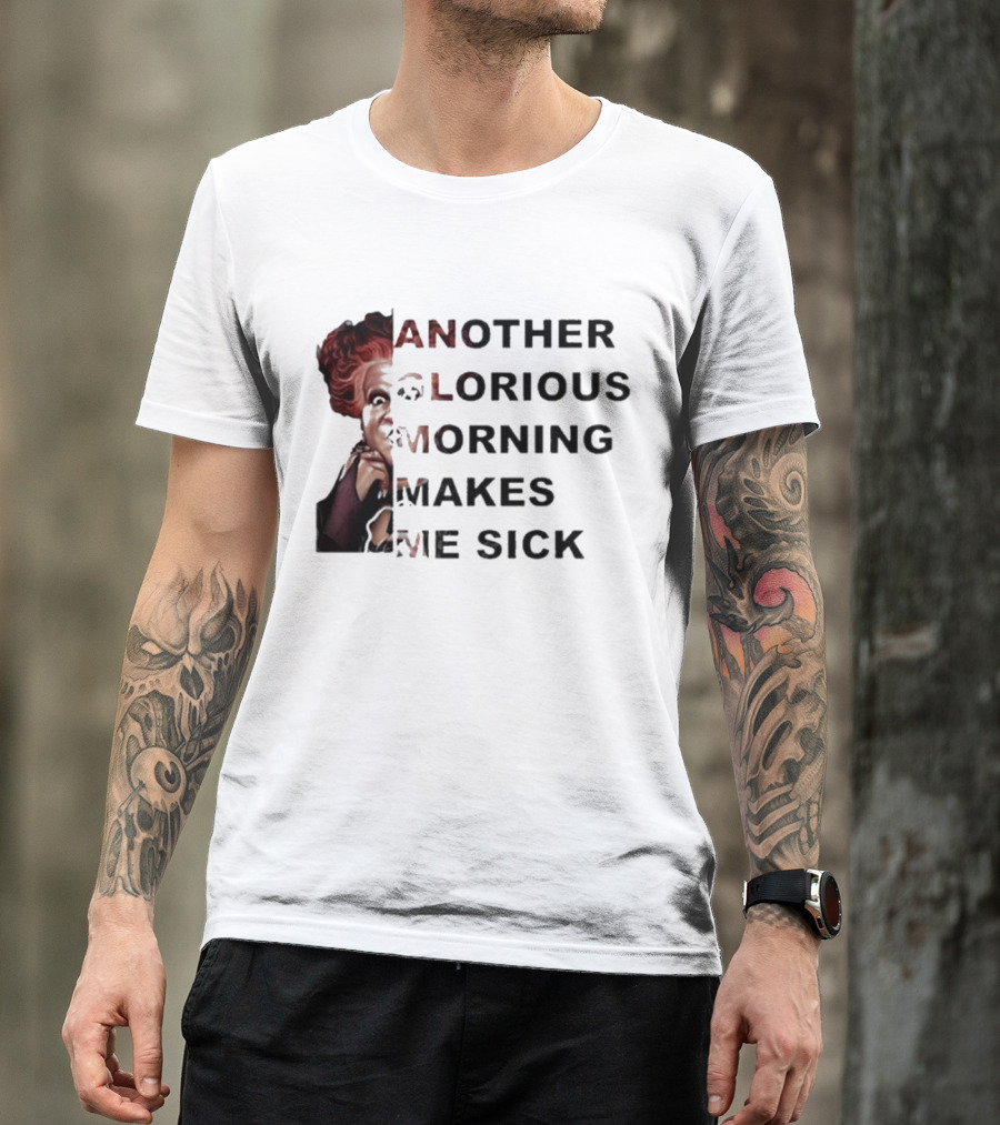 Winifred Sanderson Another Glorious Morning Makes Me Sick Image Text T-Shirt