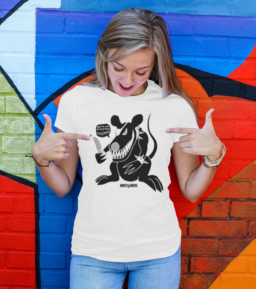 Stray Rats Bounty Hunter Rat Chang Don't Just Stand There Feed Me T-Shirt