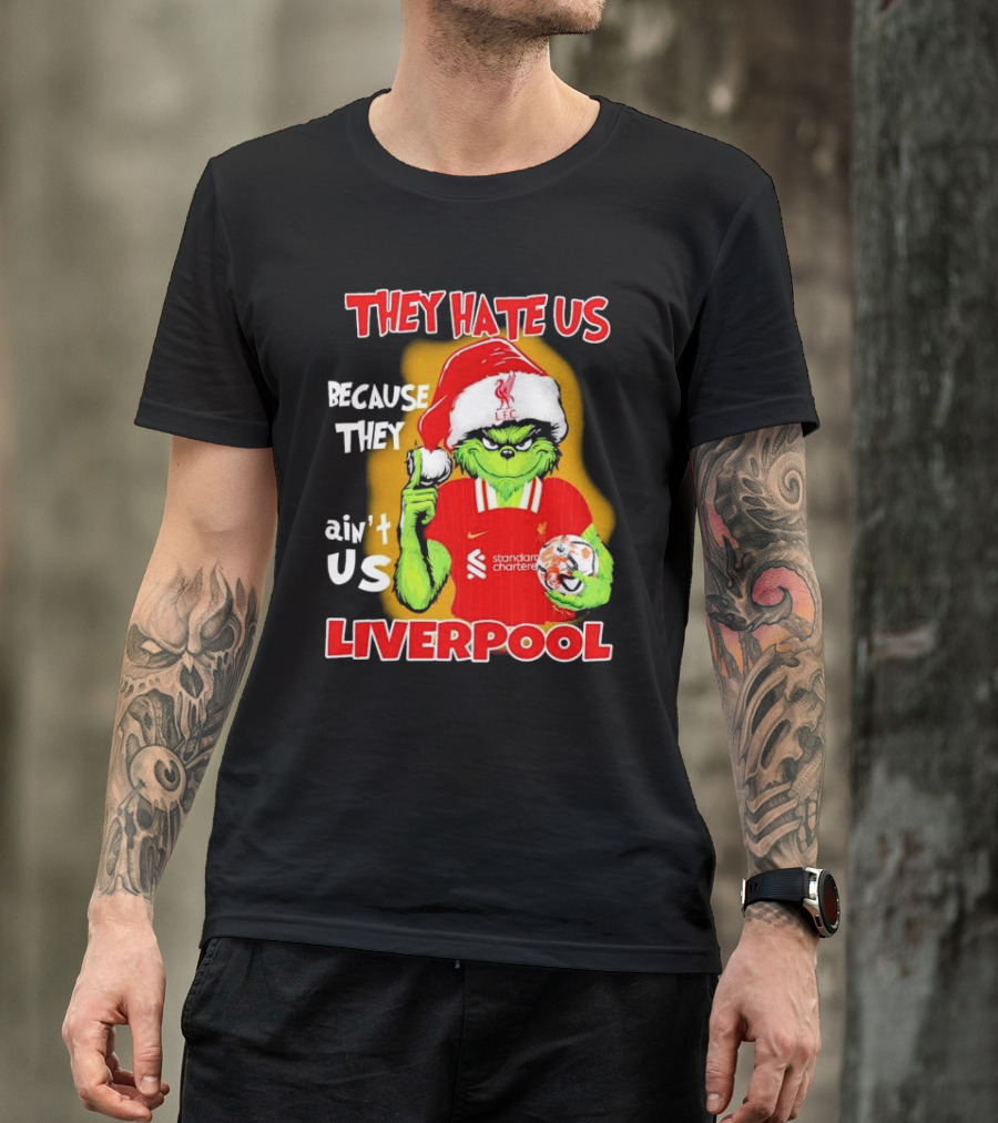 They Hate Us Because They Ain't Us Grinch Liverpool FC Christmas T-Shirt