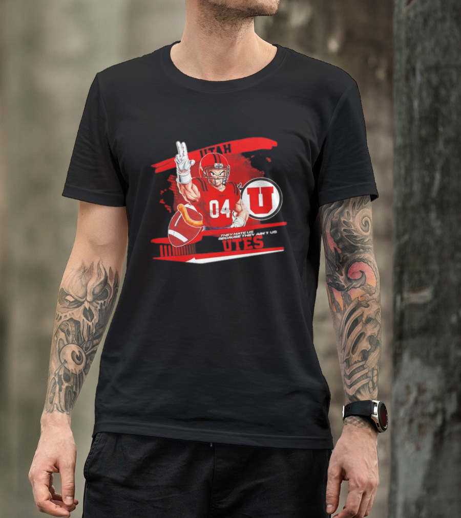 Goku Utah Utes 04 They Hate Us Because They Ain't Us T-Shirt
