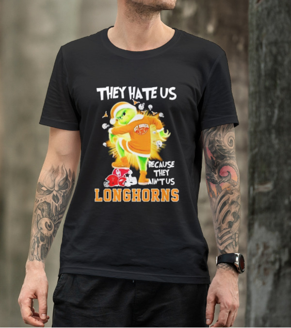 The Grinch Texas Longhorns They Hate Us Because They Ain’t Us Sooners Rivalry T-Shirt