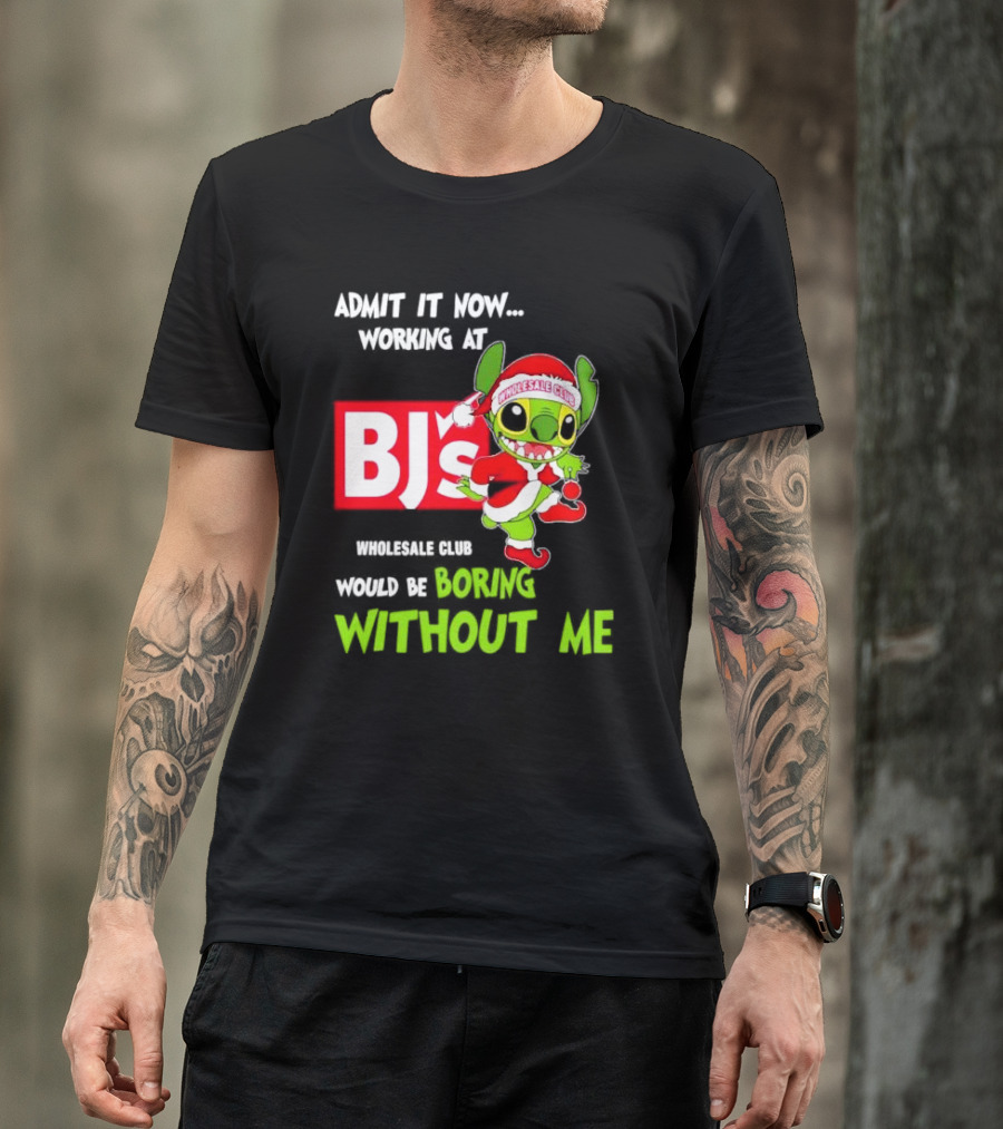 Admit It Now Working At BJ's Wholesale Club Would Be Boring Without Me Santa Stitch Christmas T-Shirt