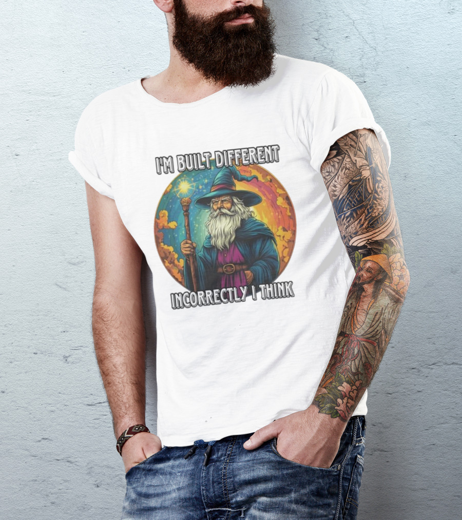 I'M BUILT DIFFERENT INCORRECTLY I THINK WIZARD SPELLCASTING RAINBOW BACKGROUND T-Shirt
