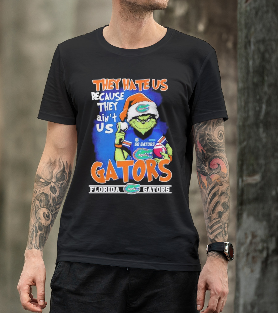 They Hate Us Because They Ain’t Us Grinch Florida Gators Christmas T-Shirt