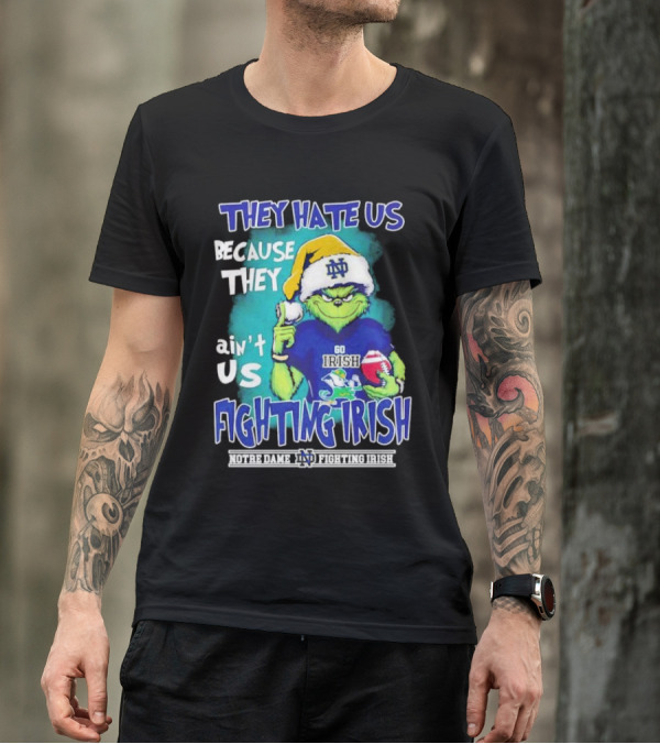 They Hate Us Because They Ain't Us Grinch Notre Dame Fighting Irish Christmas T-Shirt