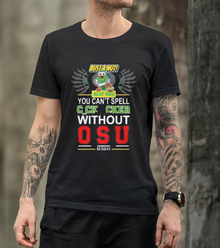 Bust A Nut Beat OSU You Can’t Spell Ccker Without Oregon Ducks Go Ducks T-Shirt