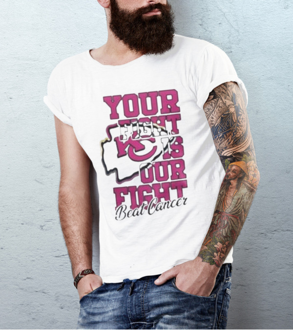 Your Fight Is Our Fight Beat Cancer Kansas City Chiefs T-Shirt
