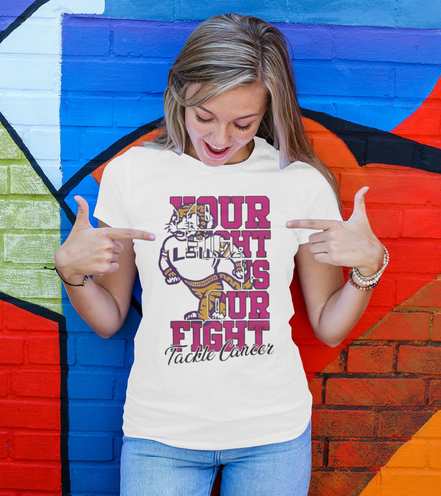 LSU Tigers Your Fight Is Our Fight Tackle Cancer T-Shirt