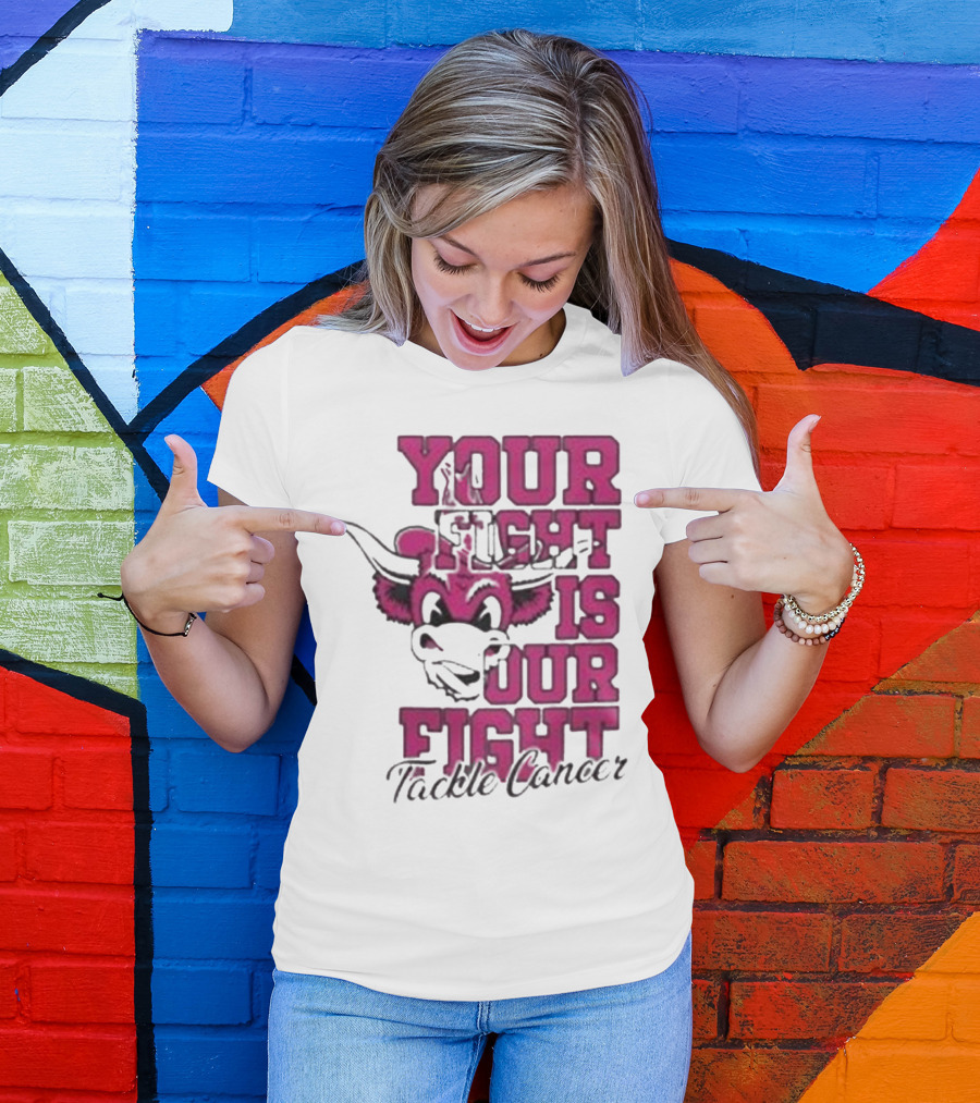 Texas Longhorns Your Fight Is Our Fight Tackle Cancer T-Shirt