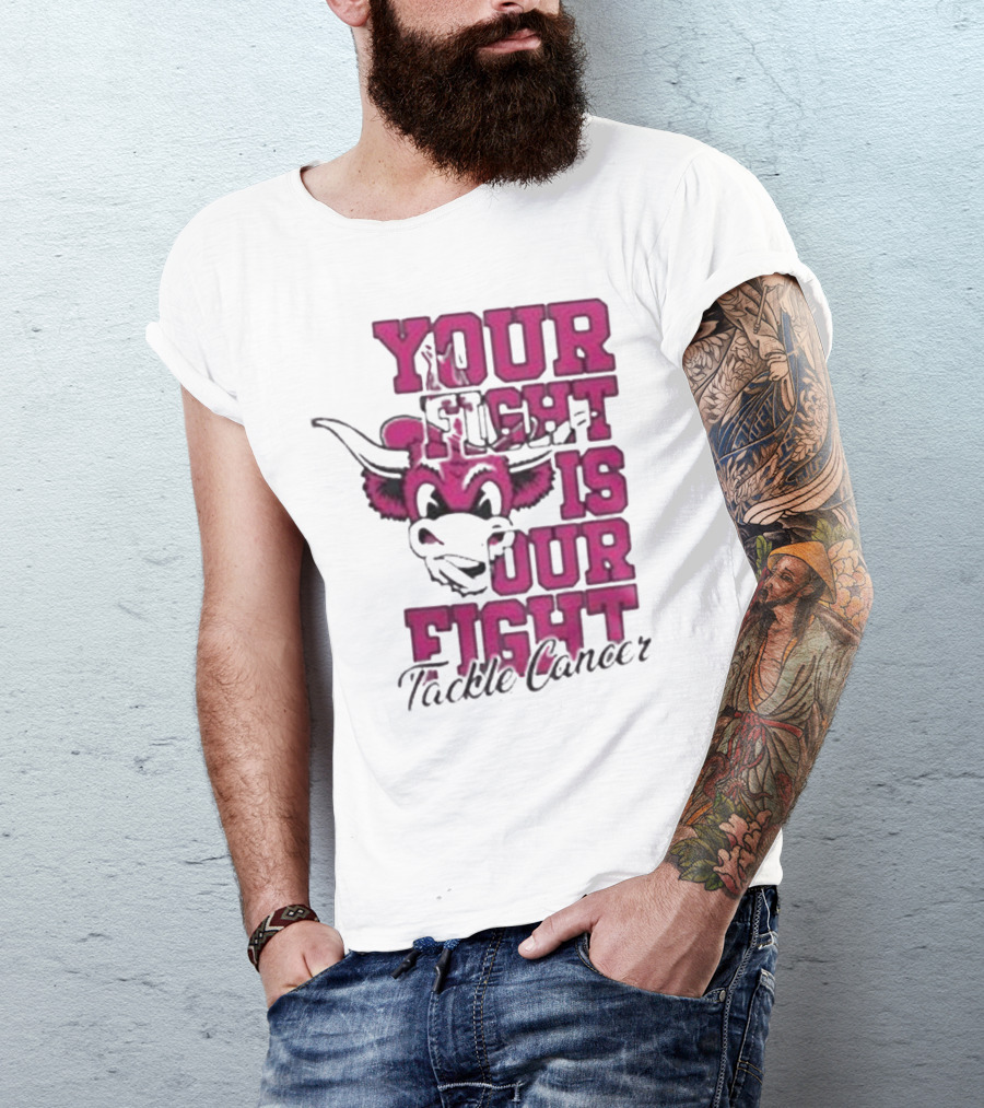 Texas Longhorns Your Fight Is Our Fight Tackle Cancer T-Shirt