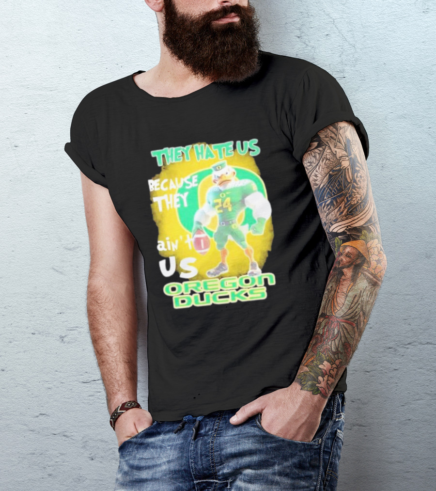 They Hate Us Because They Ain't Us Oregon Ducks Mascot T-Shirt