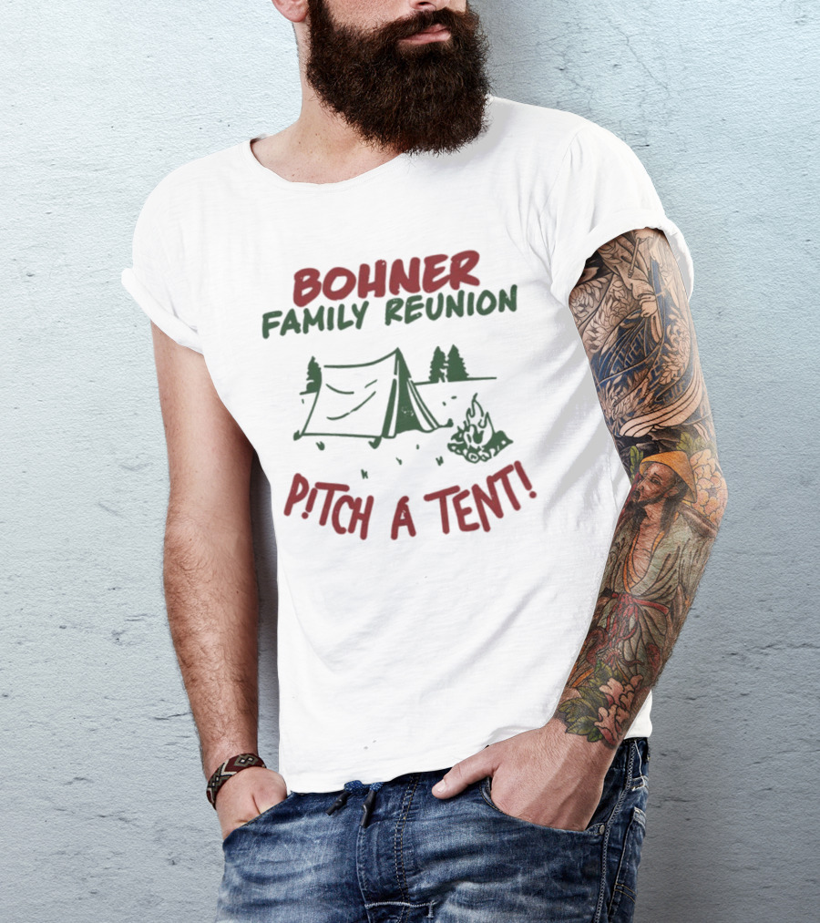 Bohner Family Reunion Pitch A Tent Camping T-Shirt