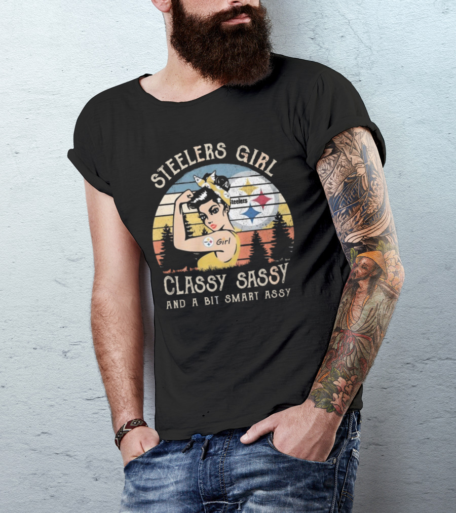 Steelers Girl Classy Sassy And A Bit Smart Assy T-Shirt