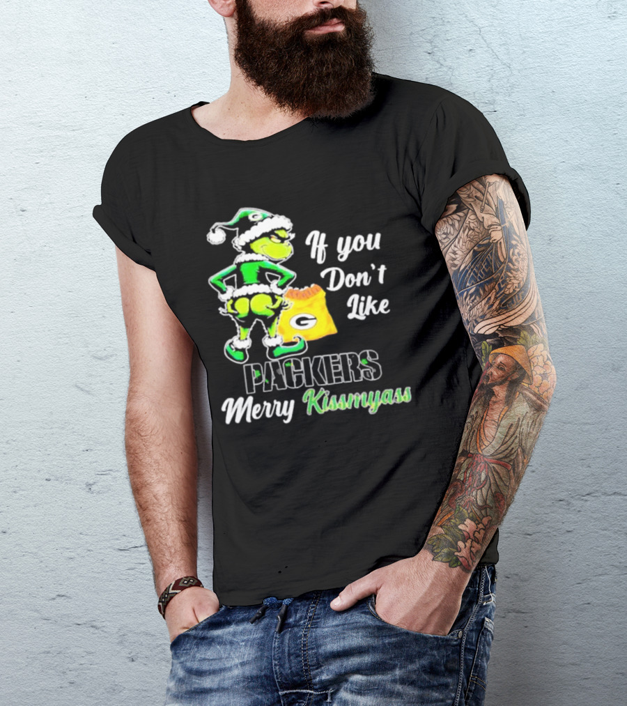 Grinch If You Don't Like Packers Merry Kiss My Ass T-Shirt