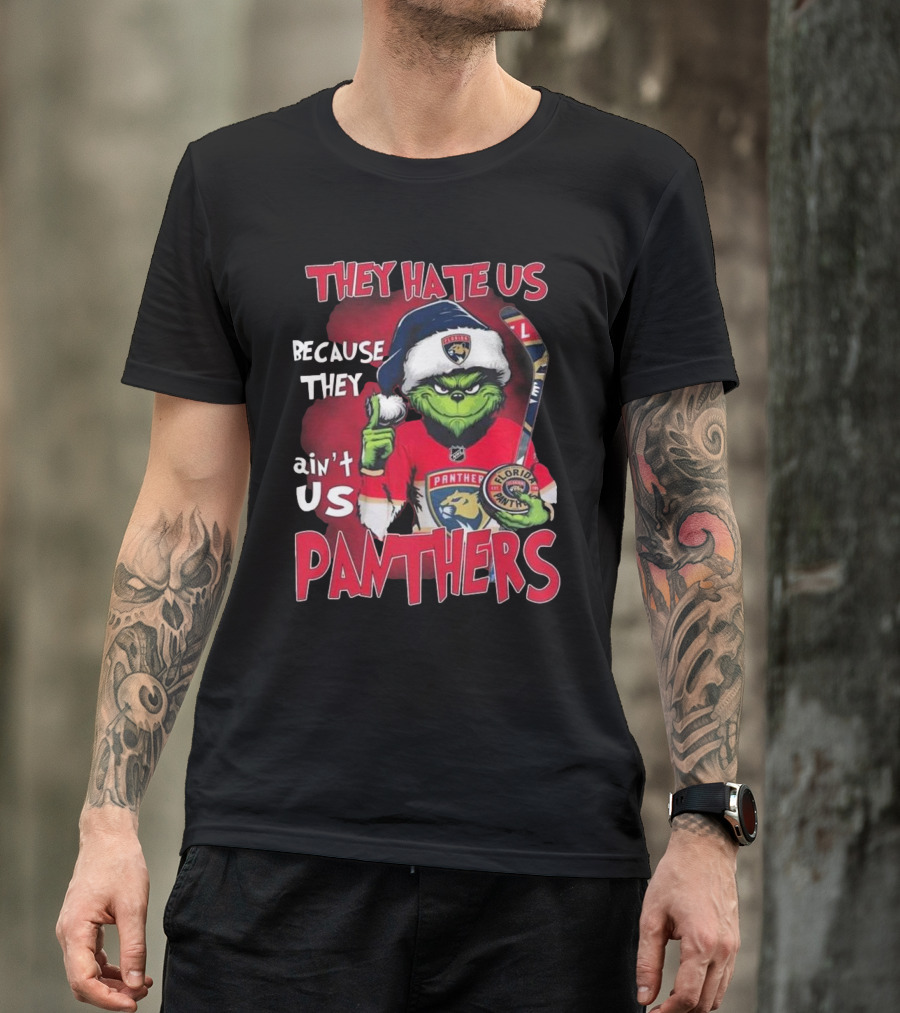Florida Panthers They Hate Us Because They Ain’t Us Hockey Grinch T-Shirt