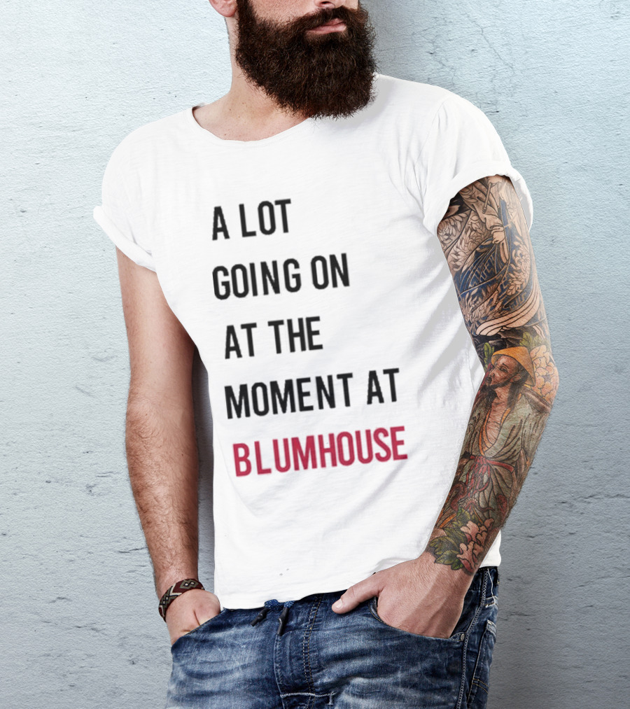 A Lot Going On At The Moment At Blumhouse Jason Blum T-Shirt
