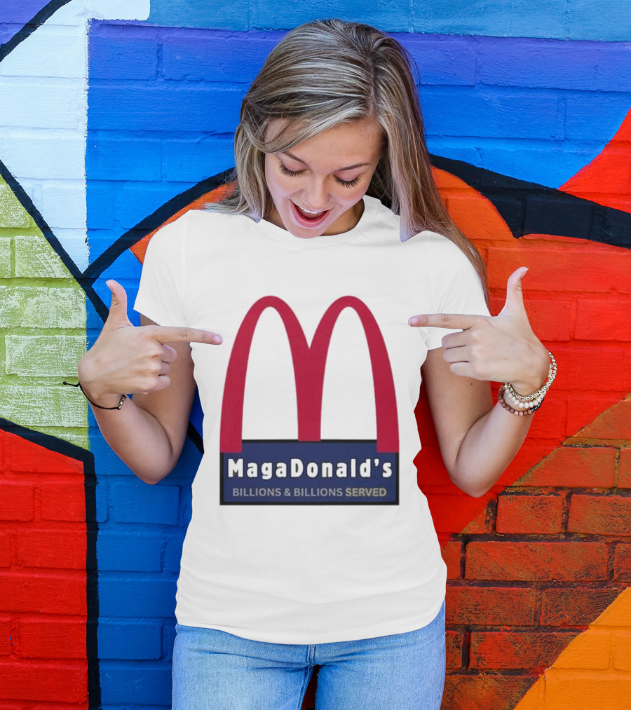 MagaDonald's Billions And Billions Served T-Shirt